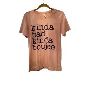 Kinda Bad Kinda Bougee T Shirt